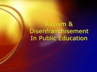 Racism &amp; Disenfranchisement In Public Education