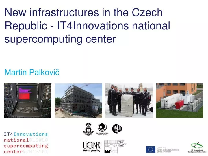 new infrastructures in the czech republic it4innovations national supercomputing center