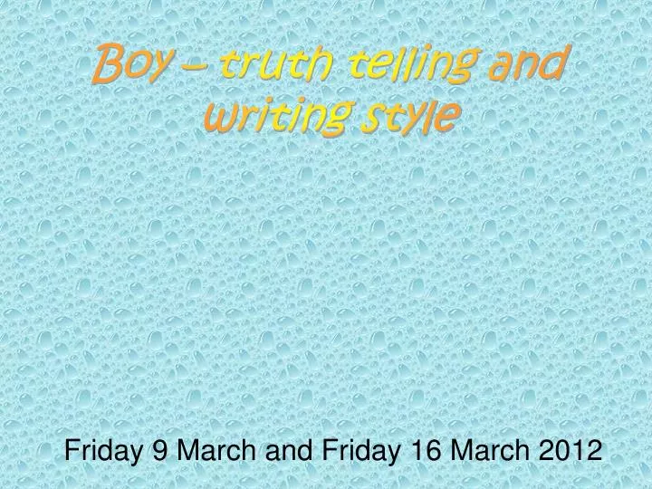 boy truth telling and writing style