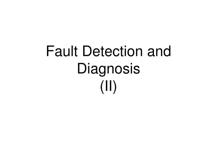 fault detection and diagnosis ii
