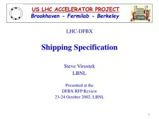 LHC-DFBX Shipping Specification Steve Virostek LBNL Presented at the DFBX RFP Review