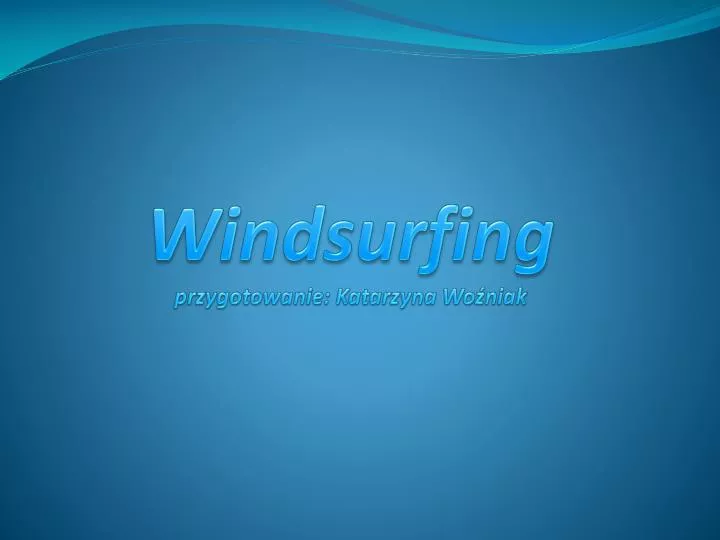 windsurfing przygotowanie katarzyna wo niak