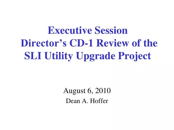 executive session director s cd 1 review of the sli utility upgrade project