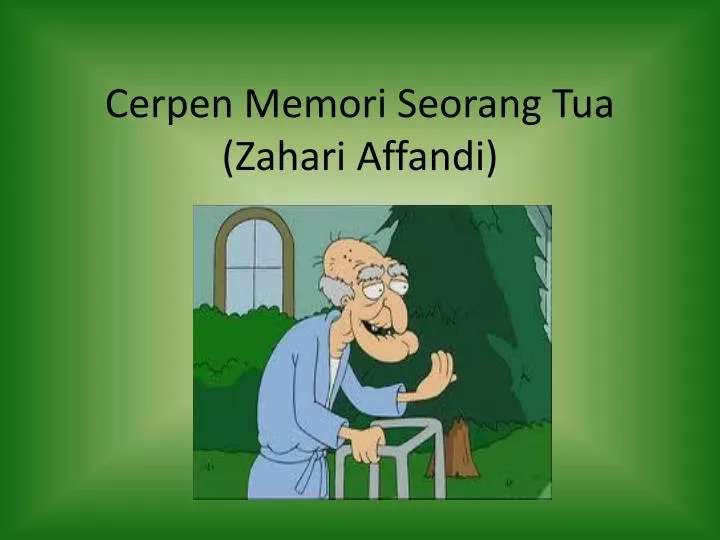 cerpen memori seorang tua zahari affandi