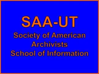 SAA-UT Society of American Archivists School of Information