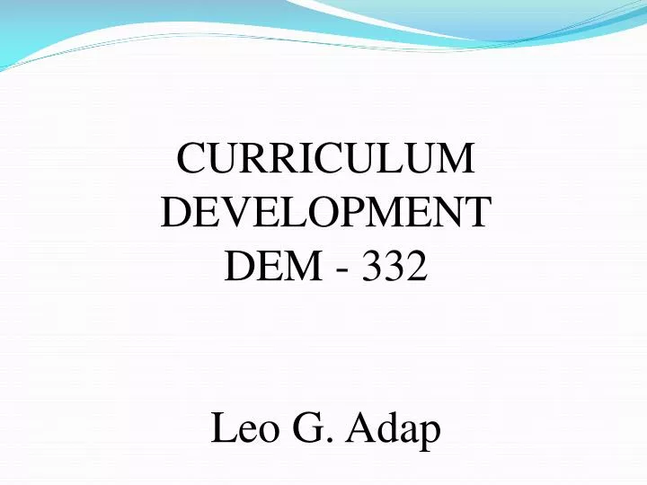 curriculum development dem 332 leo g adap