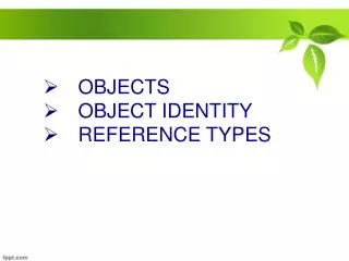 OBJECTS OBJECT IDENTITY REFERENCE TYPES