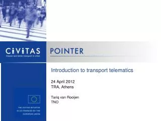 Introduction to transport telematics 24 April 2012 TRA, Athens Tariq van Rooijen TNO