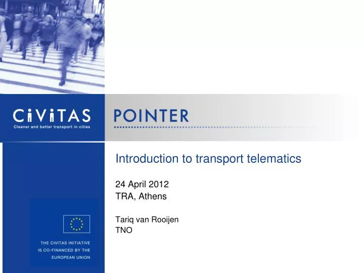 introduction to transport telematics 24 april 2012 tra athens tariq van rooijen tno