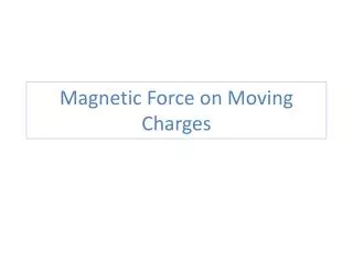 Magnetic Force on Moving Charges