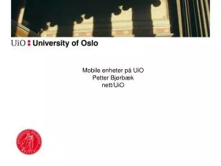 Mobile enheter på UiO Petter Bjørbæk nett/UiO