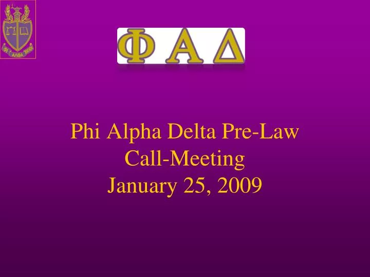 phi alpha delta pre law call meeting january 25 2009