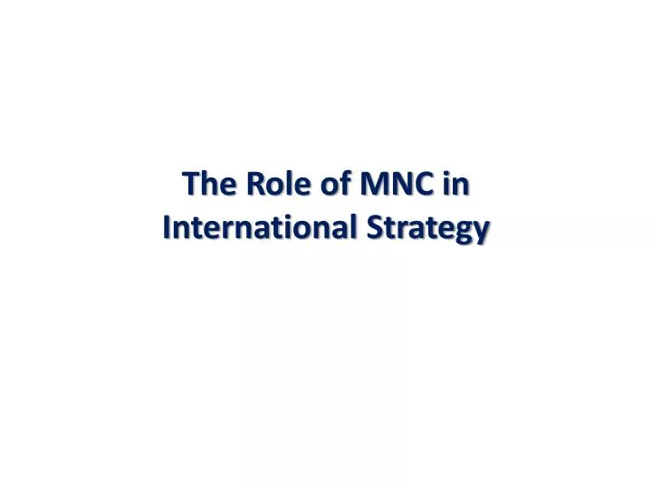 the role of mnc in international strategy