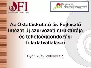 az oktat skutat s fejleszt int zet j szervezeti strukt r ja s tehets ggondoz si feladatv llal sai