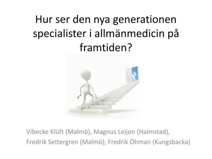 hur ser den nya generationen specialister i allm nmedicin p framtiden