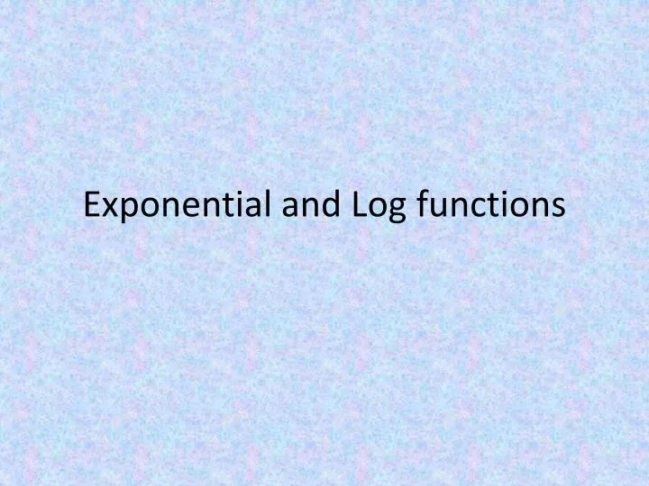 exponential and log functions