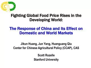 Jikun Huang, Jun Yang, Huanguang Qiu Center for Chinese Agricultural Policy (CCAP), CAS