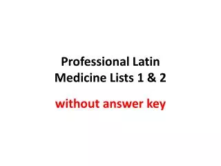 Professional Latin Medicine Lists 1 &amp; 2