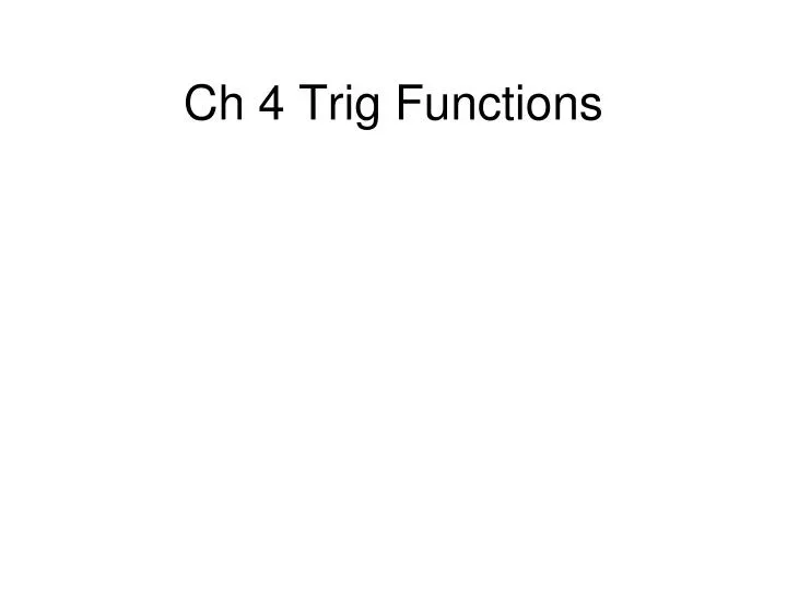 ch 4 trig functions