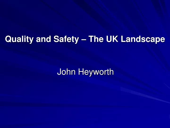 quality and safety the uk landscape