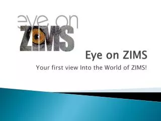 Eye on ZIMS
