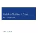 Credit Risk Modelling : A Primer - slide 1