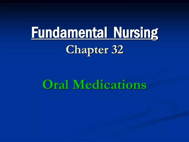 fundamental nursing chapter 32 oral medications