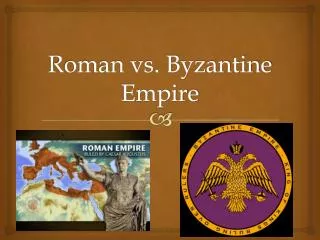 Roman vs. Byzantine Empire
