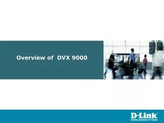 Overview of DVX 9000