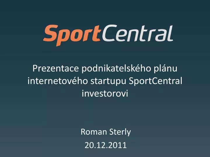 prezentace podnikatelsk ho pl nu internetov ho startupu sportcentral investorovi