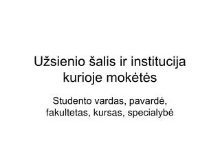 u sienio alis ir institucija kurioje mok t s