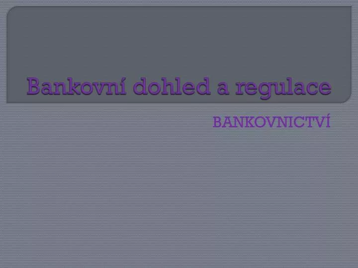 bankovn dohled a regulace