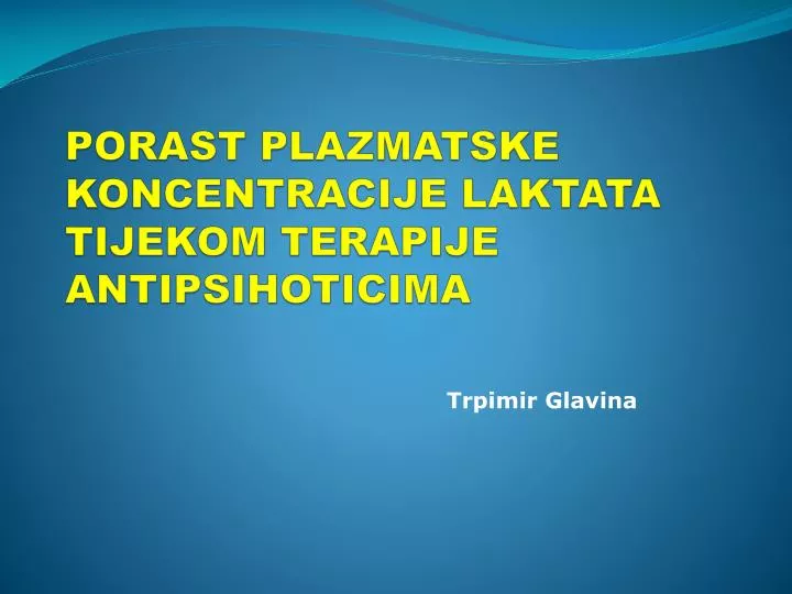 porast plazmatske koncentracije laktata tijekom terapije antipsihoticima