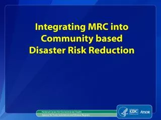 Integrating MRC into Community based Disaster Risk Reduction