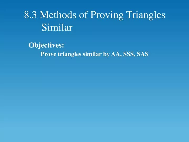 8 3 methods of proving triangles similar
