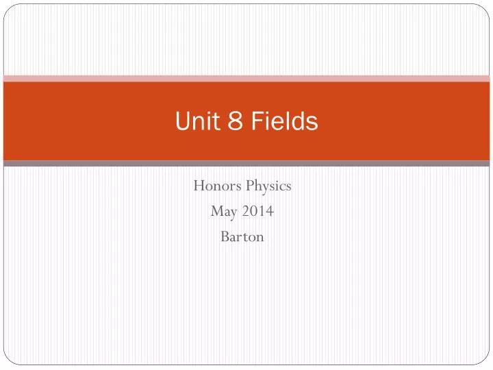 unit 8 fields