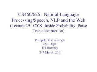 Pushpak Bhattacharyya CSE Dept., IIT Bombay 24 th March, 2011