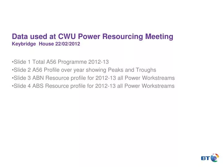 data used at cwu power resourcing meeting keybridge house 22 02 2012
