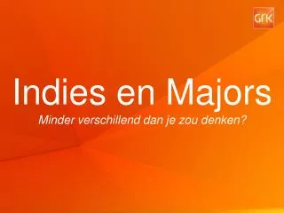 Indies en Majors Minder verschillend dan je zou denken ?