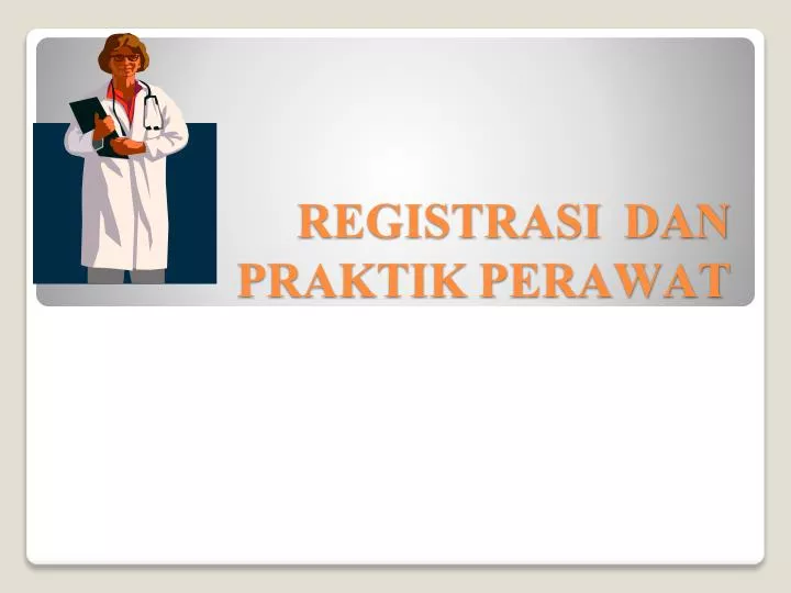 registrasi dan praktik perawat