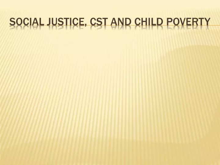 social justice cst and child poverty