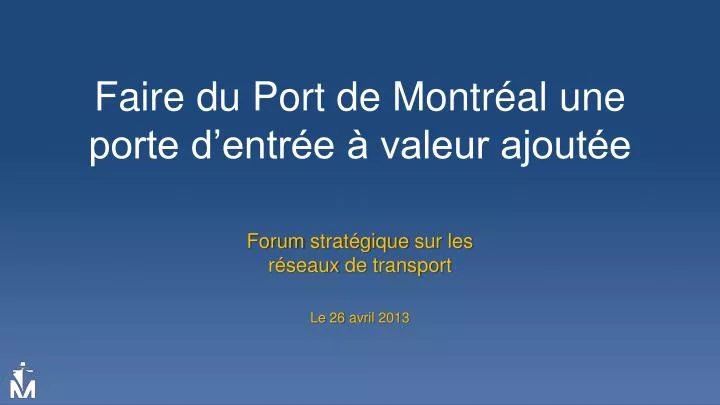 faire du port de montr al une porte d entr e valeur ajout e