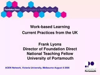 Work-based Learning Current Practices from the UK Frank Lyons Director of Foundation Direct