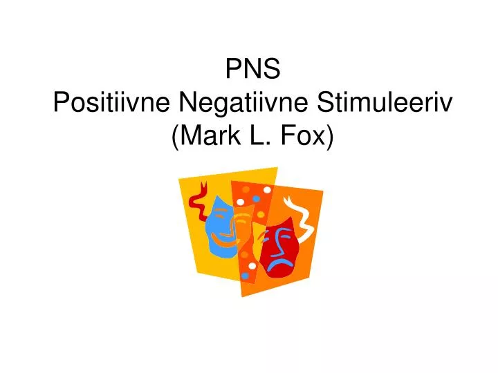 pns positiivne negatiivne stimuleeriv mark l fox