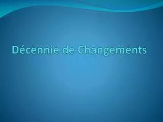 d cennie de changements