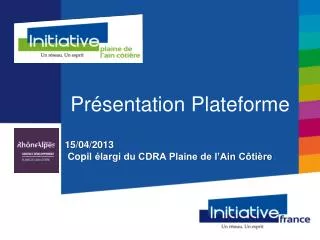 15/04/2013 Copil élargi du CDRA Plaine de l’Ain Côtière