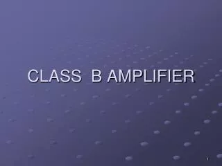 CLASS B AMPLIFIER