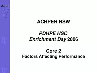 ACHPER NSW PDHPE HSC Enrichment Day 2006 Core 2 Factors Affecting Performance