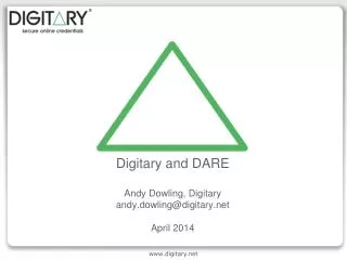 Digitary and DARE Andy Dowling, Digitary andy.dowling@digitary April 2014