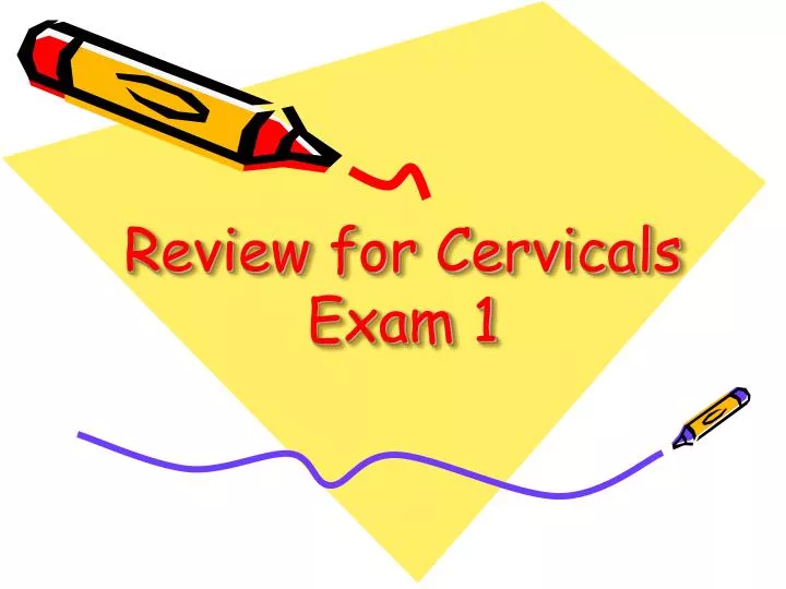 review for cervicals exam 1